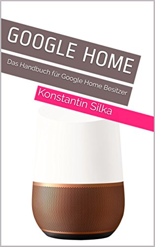 Google Home: Das Handbuch für Google Home Besitzer (German Edition)